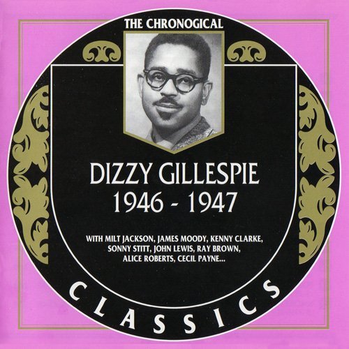 Dizzy Gillespie - 1946-1947 (The Chronological Classics, 986)