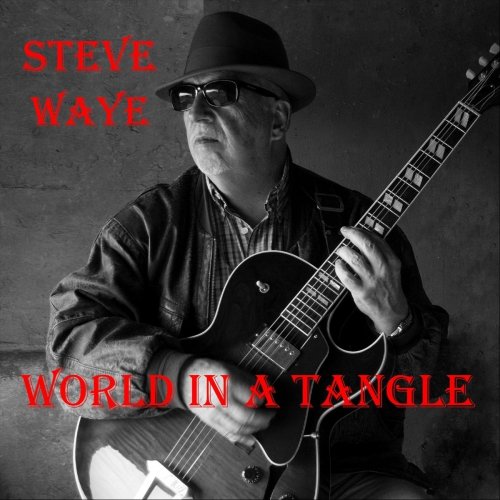 Steve Waye - World in a Tangle (2021)