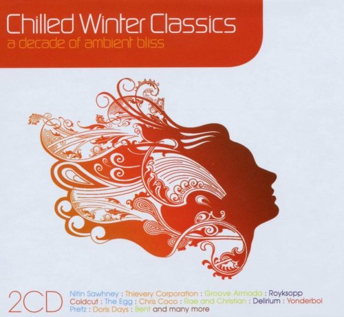 VA - Chilled Winter Classics - A Decade Of Ambient Bliss (2006)