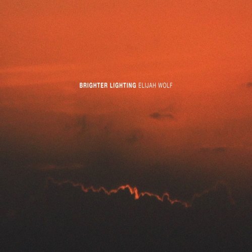 Elijah Wolf - Brighter Lighting (2021)