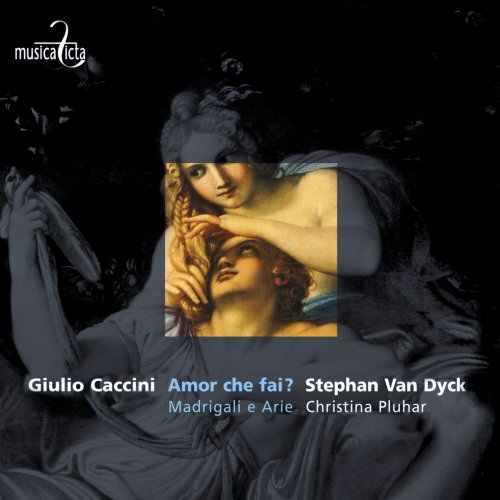 Stephan Van Dyck - Caccini: Amor che fai? - Madrigali e arie (2005)
