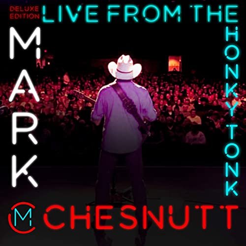 Mark Chesnutt - Live from the Honky Tonk (2021)