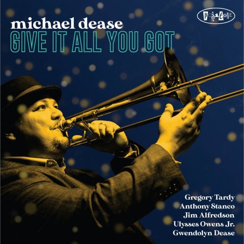 Michael Dease - Give It All You Got (2021) [Hi-Res]