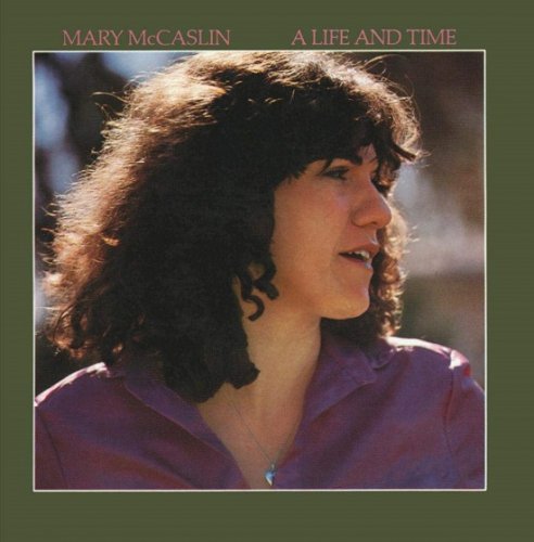 Mary McCaslin - A Life And Time (Reissue) (1981/2007)
