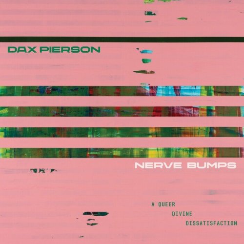 Dax Pierson - Nerve Bumps (A Queer Divine Dissatisfaction) (2021)