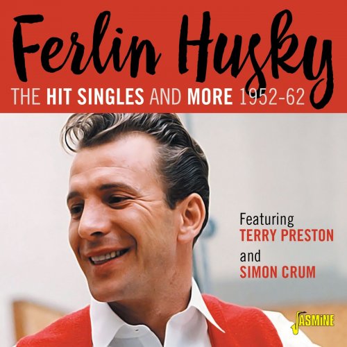 Ferlin Husky Featuring Terry Preston and Simon Crum - The Hit Singles & More: 1952-62 (2021)