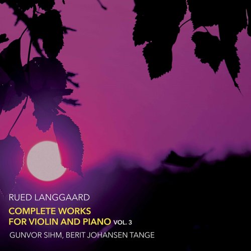 Gunvor Sihm - Langgaard{ Complete Works for Violin & Piano, Vol. 3 (2021)