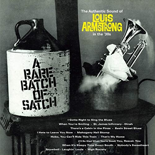 Louis Armstrong - A Rare Batch of Satch: The Authentic Sound of Louis Armstrong in the '30S (Bonus Track Version) (2017)
