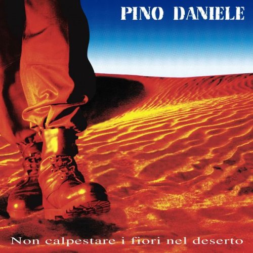 Pino Daniele - Non calpestare i fiori nel deserto (2021 Remaster) (1995/2021) Hi-Res