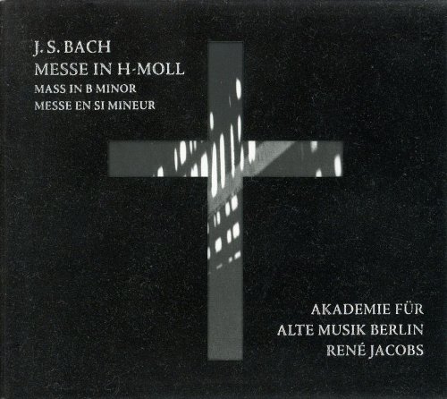 Rene Jacobs - J.S.Bach: Messe in H-moll / Mass in B minor (2006)