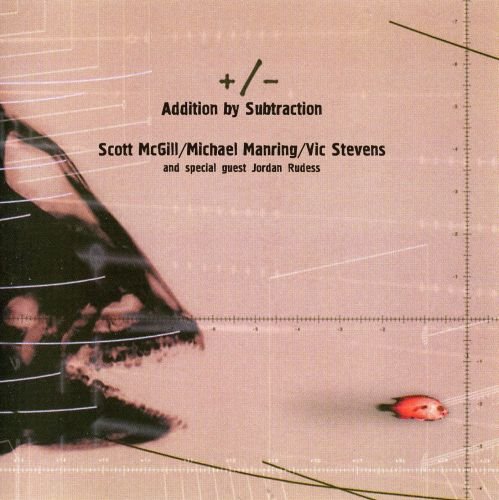 Scott McGill, Michael Manring, Vic Stevens - Addition by Subtraction (2001) CD Rip