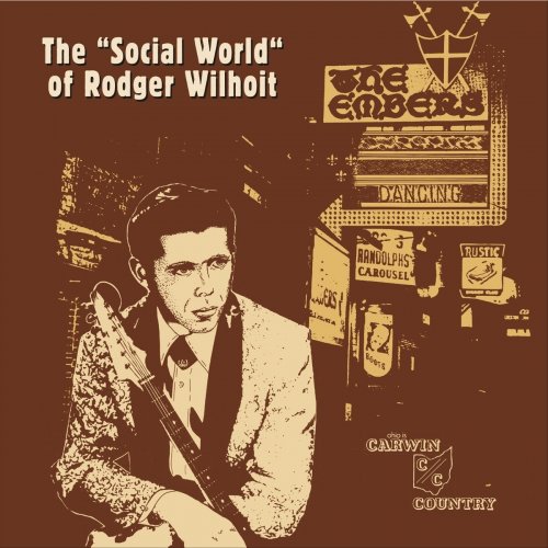 Rodger Wilhoit - The "Social World" Of Rodger Wilhoit (2021)