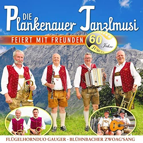 Die Plankenauer Tanzlmusi, Flügelhornduo Gauger & Blühnbacher Zwoag'sang - Die Plankenauer Tanzlmusi feiert mit Freunden 60 Jahre Jubiläum (2021)