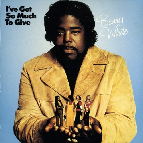 Barry White - I've Got So Much To Give (Reissue) (1973/1994)