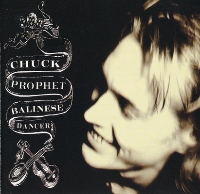 Chuck Prophet - Balinese Dancer (1993)