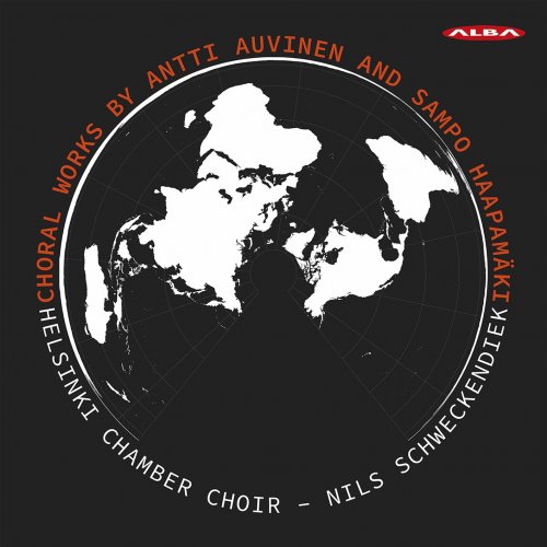 Helsinki Chamber Choir & Nils Schweckendiek - Antti Auvinen & Sampo Haapamäki: Choral Works (2021) [Hi-Res]