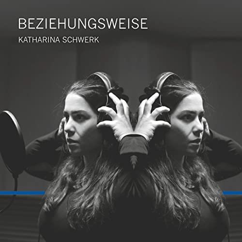 Katharina Schwerk - Beziehungsweise (2021)