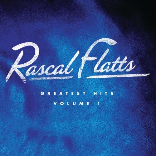 Rascal Flatts - Greatest Hits Volume 1 (2008)