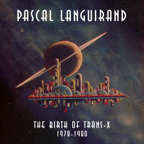 Pascal Languirand (Trans-X) - Birth of Trans-X 1978-1980 (2016)