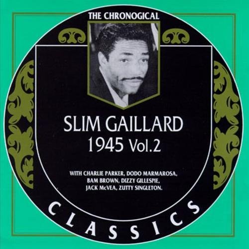 Slim Gaillard - The Chronological Classics: 1945, Vol.2 (1996)