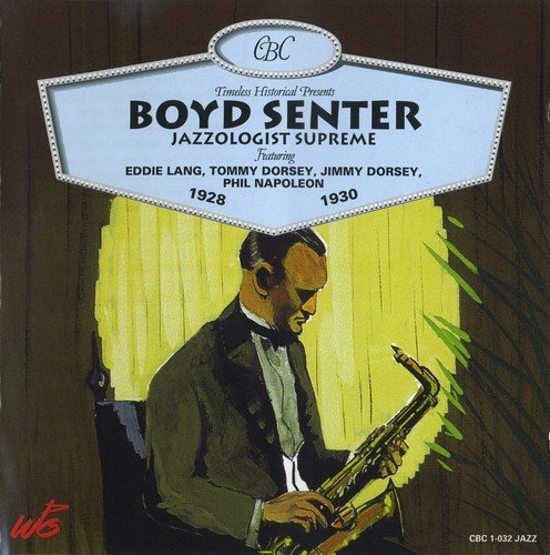 Boyd Senter - Jazzologist Supreme (1928-1930)