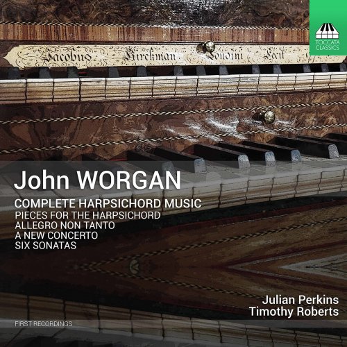 Julian Perkins, Timothy Roberts - Worgan: Complete Harpsichord Music (2021) [Hi-Res]