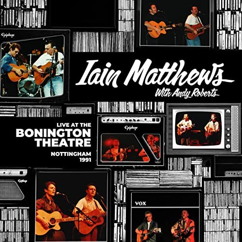Iain Matthews featuring Andy Roberts - Live At The Bonington Theatre - Nottingham 1991 (Live) (2021)