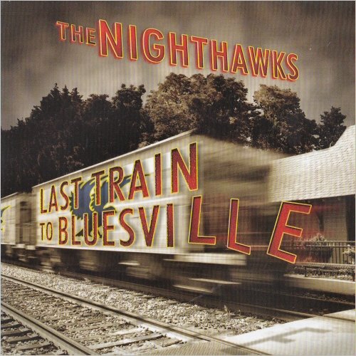 The Nighthawks - Last Train To Bluesville (2010) [CD Rip]