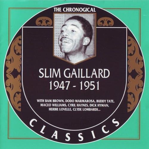 Slim Gaillard - The Chronological Classics: 1947-1951 (2002)