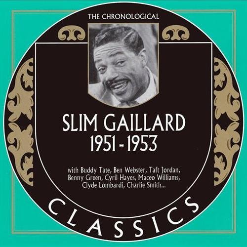 Slim Gaillard - The Chronological Classics- 1951-1953 (2007)