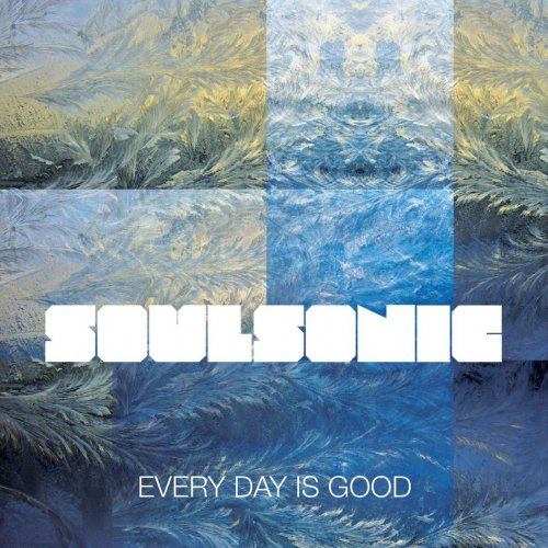 SoulSonic - Every Day is Good (2011)