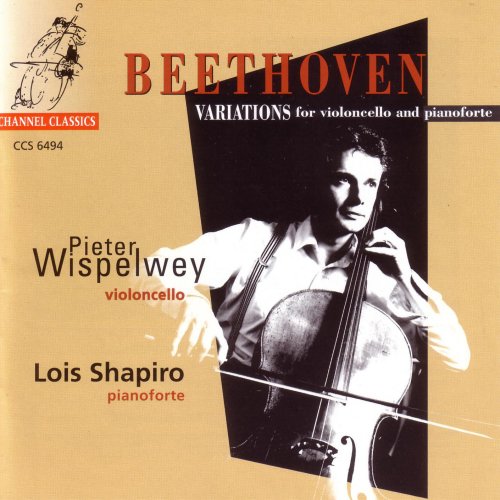 Pieter Wispelwey, Lois Shapiro - Beethoven: Variations For Violoncello And Pianoforte (1994)