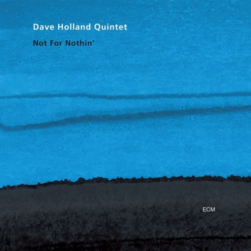 Dave Holland Quintet - Not For Nothin' (2001)
