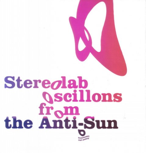 Stereolab - Oscillons From The Anti-Sun (2005)