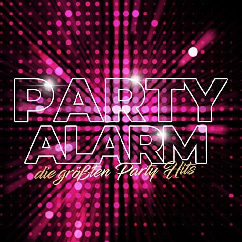 VA - Party Alarm (Die größten Party Hits) (2021)