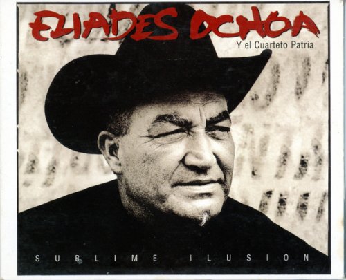 Eliades Ochoa y  El Cuarteto Patria - Sublime Ilusión (1999) FLAC