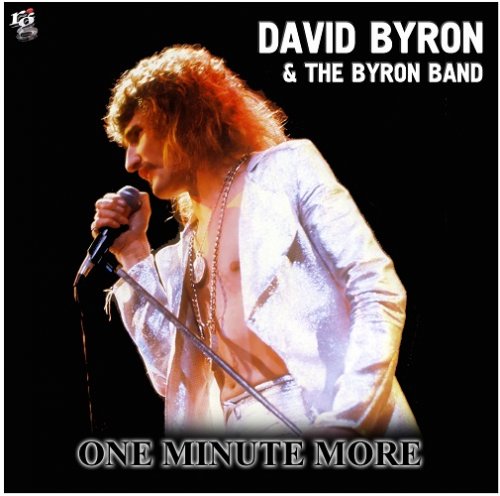 David Byron & The Byron Band - One Minute More (2008)