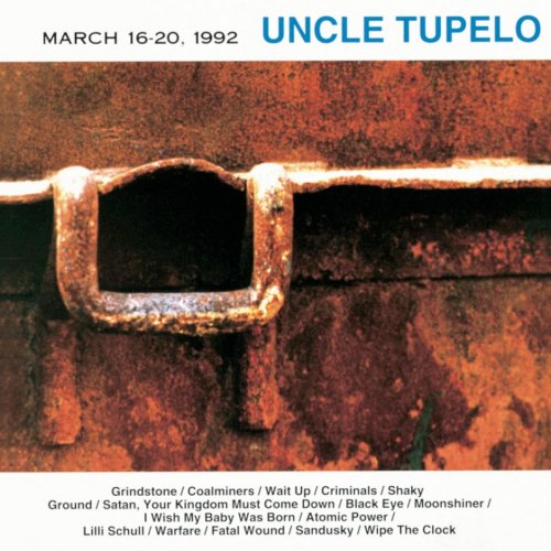 Uncle Tupelo - March 16-20, 1992 (Reissue, Remastered) (2003)