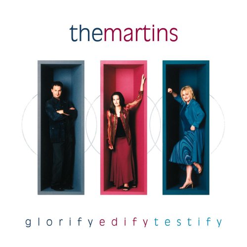 The Martins - Glorify Edify Testify (2005)