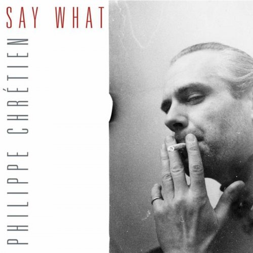 Philippe Chrétien - Say What (2006)