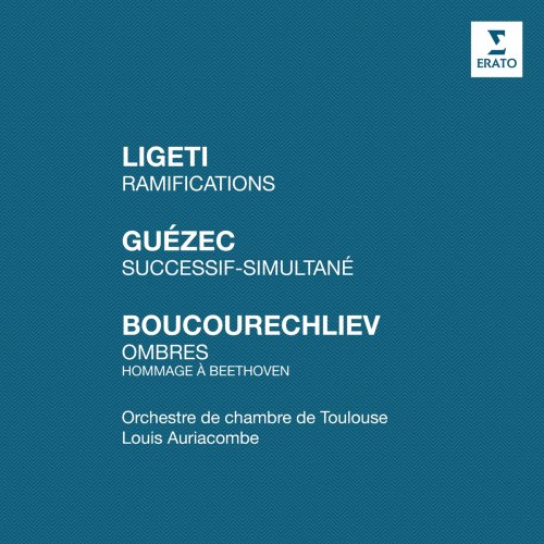 Louis Auriacombe - Ligeti: Ramifications - Guézec: Successif-simultané - Boucourechliev: Ombres "Hommage à Beethoven" (1971/2021)