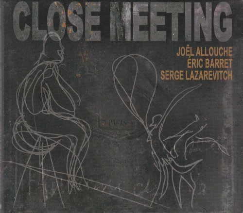 Joël Allouche, Éric Barret, Serge Lazarevitch - Close Meeting (2008)