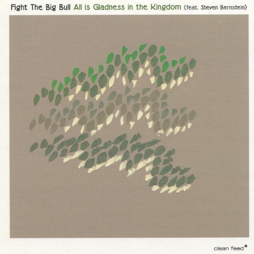 Fight the Big Bull - All Is Gladness in The Kingdom (2010)