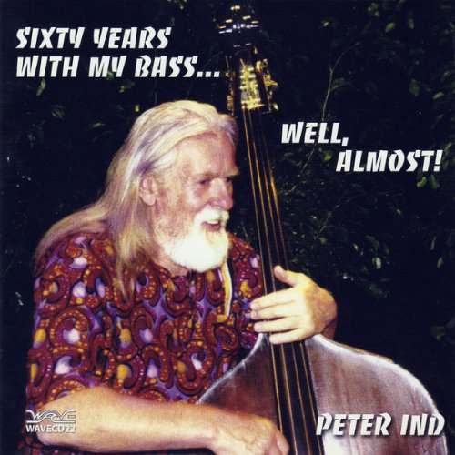 Peter Ind - Sixty Years With My Bass... Well, Almost! (2008) FLAC