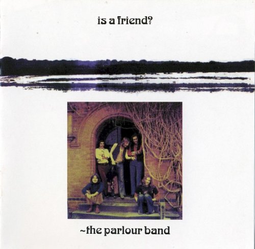 The Parlour Band - Is A Friend? (Reissue, Remastered) (1972/2010)