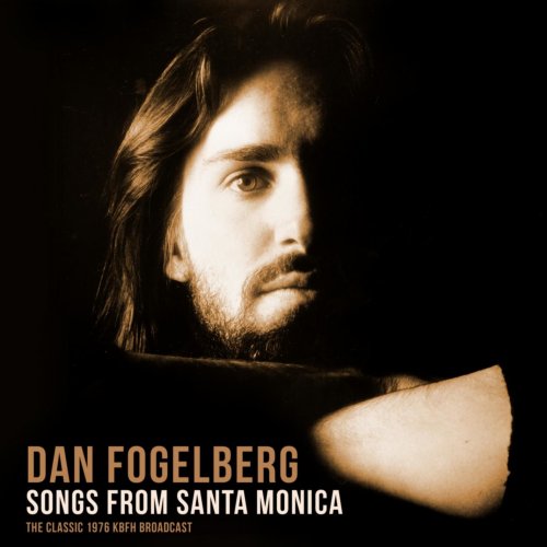 Dan Fogelberg - Songs from Santa Monica (Live 1976) (2019)