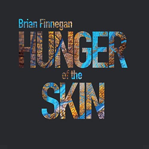Brian Finnegan - Hunger of the Skin (2021)