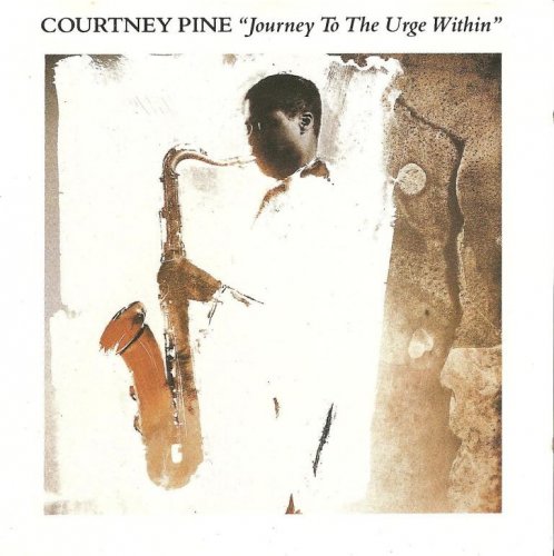Courtney Pine - Journey to the Urge Within (1987) FLAC