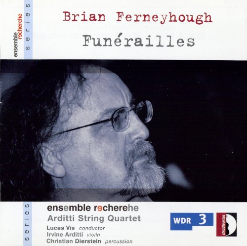 Arditti String Quartet, Ensemble Recherche - Brian Ferneyhough – Funérailles (2006)