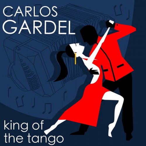 Carlos Gardel - The King of Tango (2021)